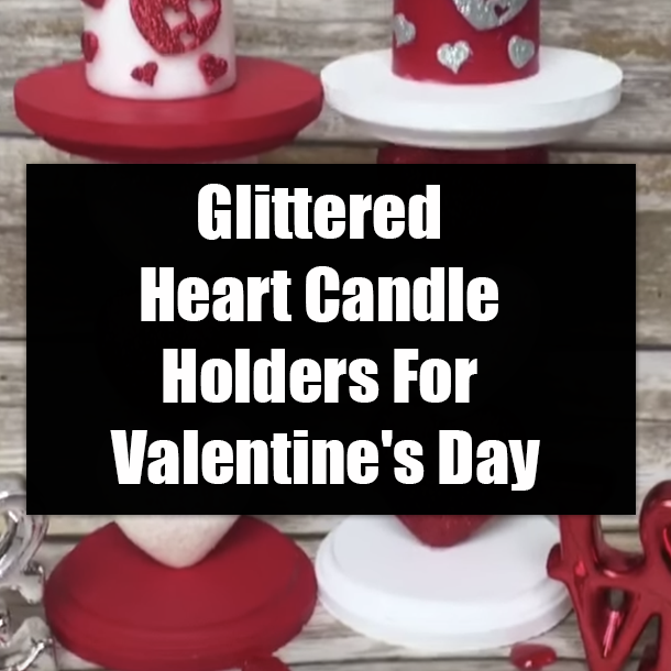 Glittered Heart Candle Holders For Valentine's Day