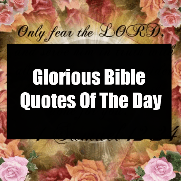 Glorious Bible Quotes Of The Day