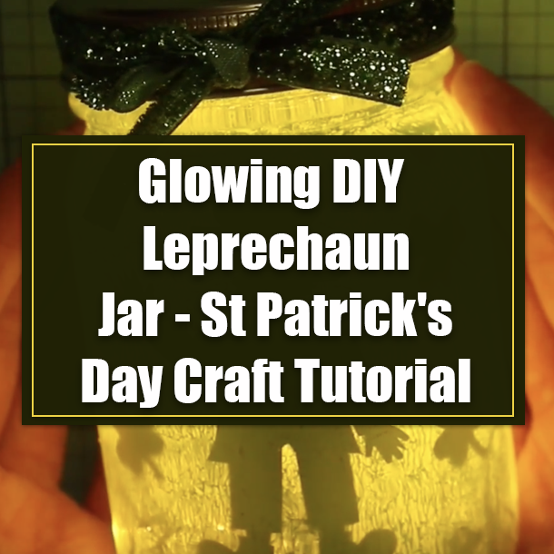 Glowing DIY Leprechaun Jar - St Patrick's Day Craft Tutorial