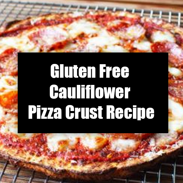 Gluten Free Cauliflower Pizza Crust Recipe