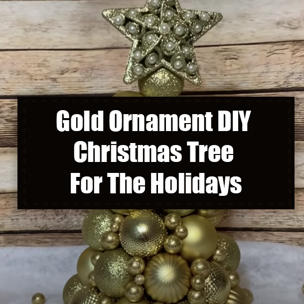 Gold Ornament DIY Christmas Tree For The Holidays