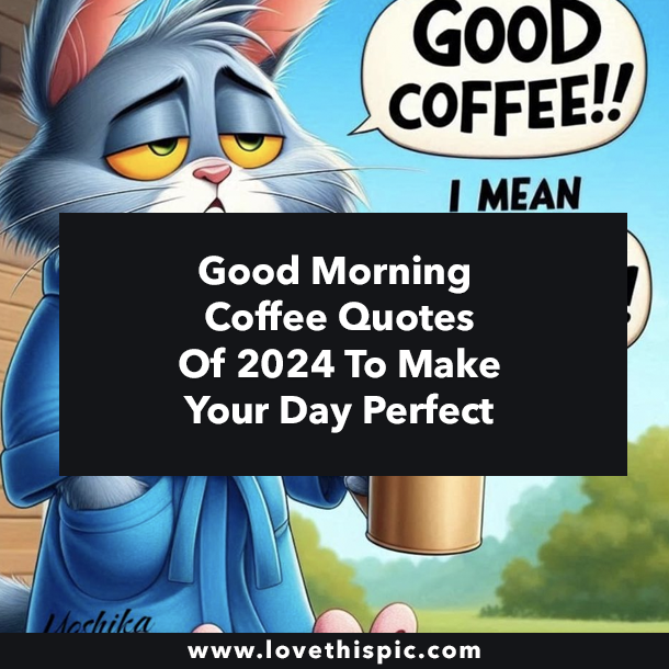 Good Morning Coffee Quotes Of 2024 To Make Your Day Perfect
