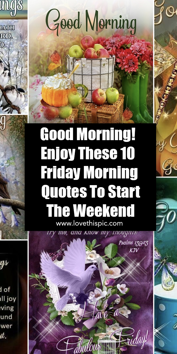 Good Morning! Enjoy These 10 Friday Morning Quotes To Start The Weekend - picture 12