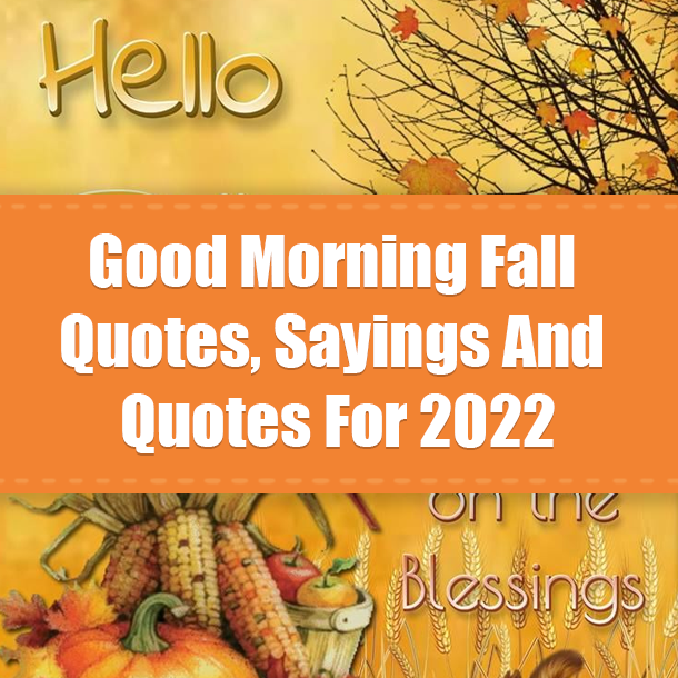 Good Morning Fall Quotes, Sayings And Quotes For 2022