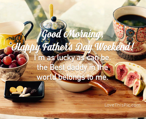 Good Morning Father's Day Messages To Honor The Best Dads Ever! - picture 11