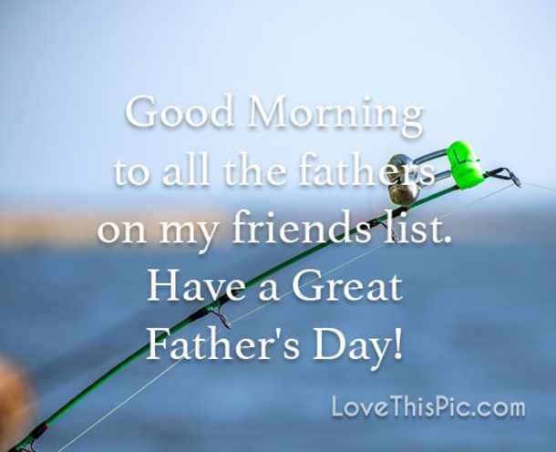 Good Morning Father's Day Messages To Honor The Best Dads Ever! - picture 2