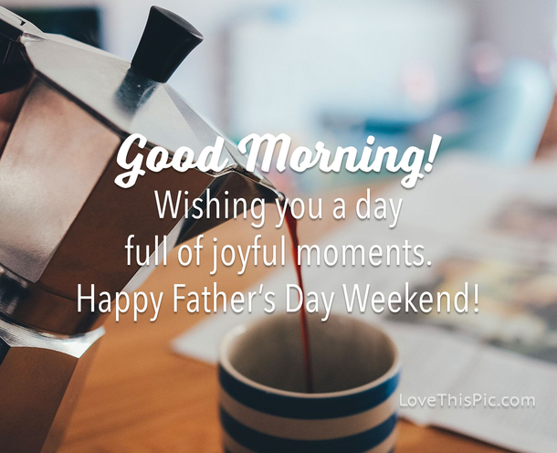Good Morning Father's Day Messages To Honor The Best Dads Ever! - picture 8