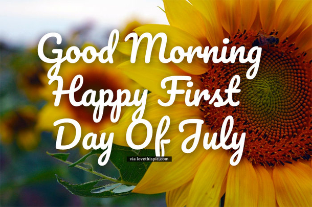 Good Morning, Happy First Day Of July Quotes For 2022 - picture 5
