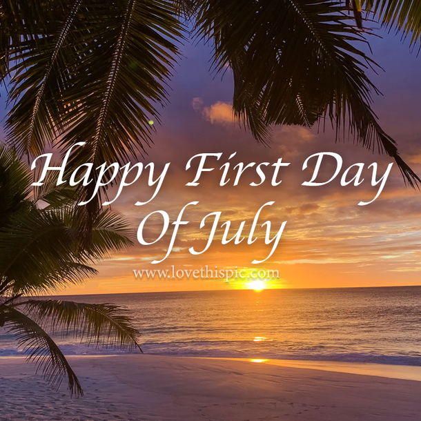 Good Morning, Happy First Day Of July Quotes For 2022 - picture 8