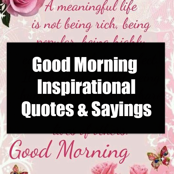 Good Morning Inspirational Quotes & Sayings