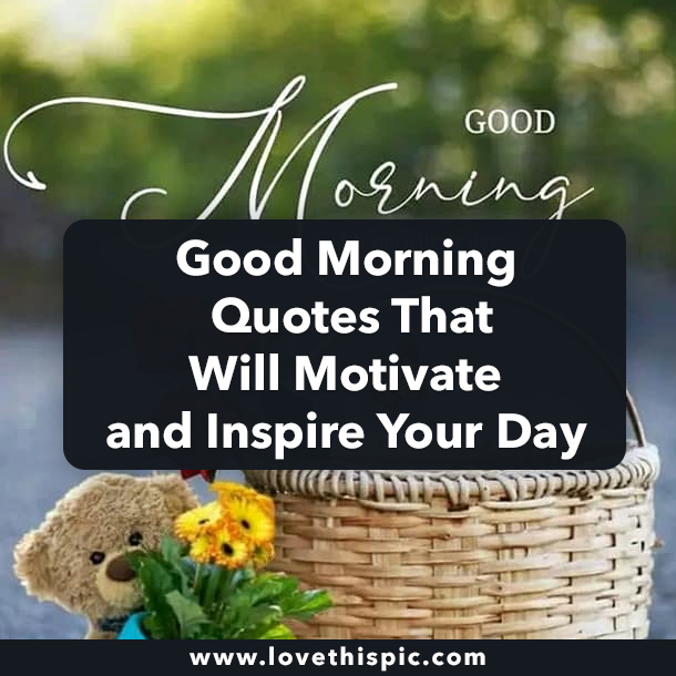 Good Morning Quotes That Will Motivate and Inspire Your Day