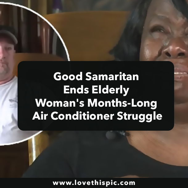 Good Samaritan Ends Elderly Woman's Months-Long Air Conditioner Struggle