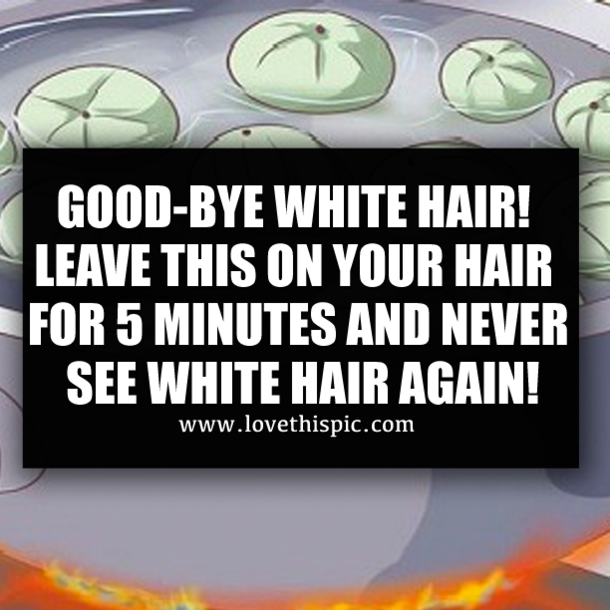 GOOD-BYE WHITE HAIR! LEAVE THIS ON YOUR HAIR FOR 5 MINUTES AND NEVER SEE WHITE HAIR AGAIN!
