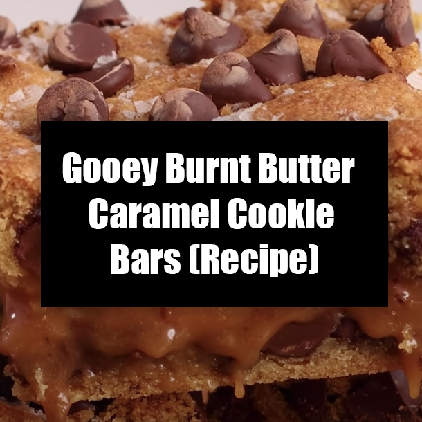 Gooey Burnt Butter Caramel Cookie Bars (Recipe)
