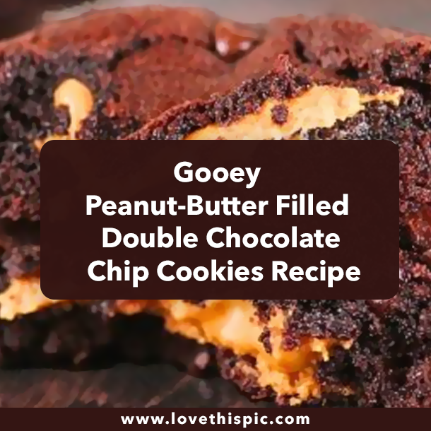 Gooey Peanut-Butter Filled Double Chocolate Chip Cookies Recipe