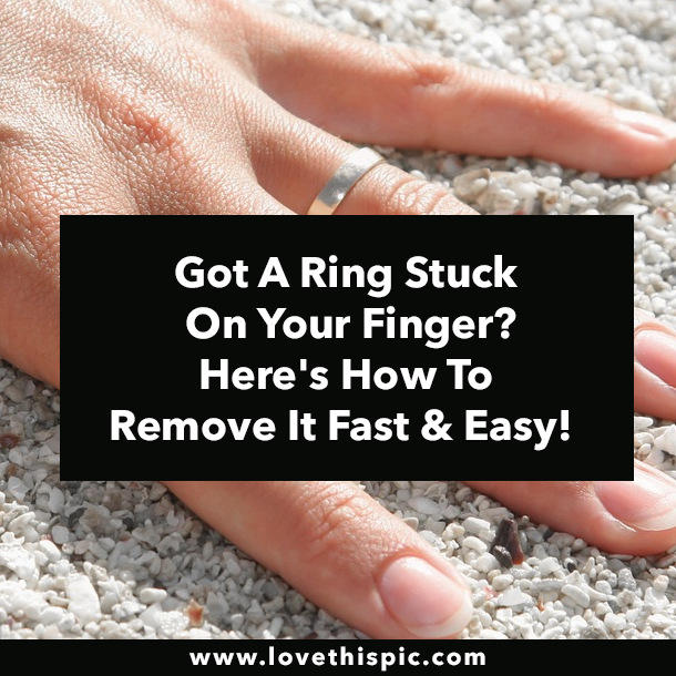 Got A Ring Stuck On Your Finger? Here's How To Remove It Fast & Easy!