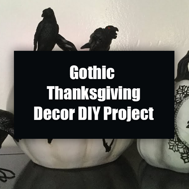 Gothic Thanksgiving Decor DIY Project