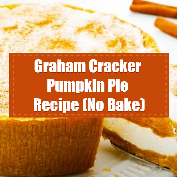 Graham Cracker Pumpkin Pie Recipe (No Bake)