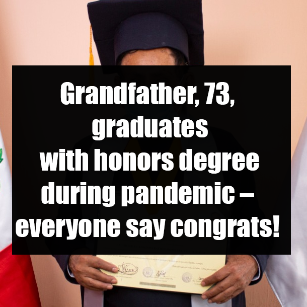 Grandfather, 73, graduates with honors degree during pandemic – everyone say congrats!