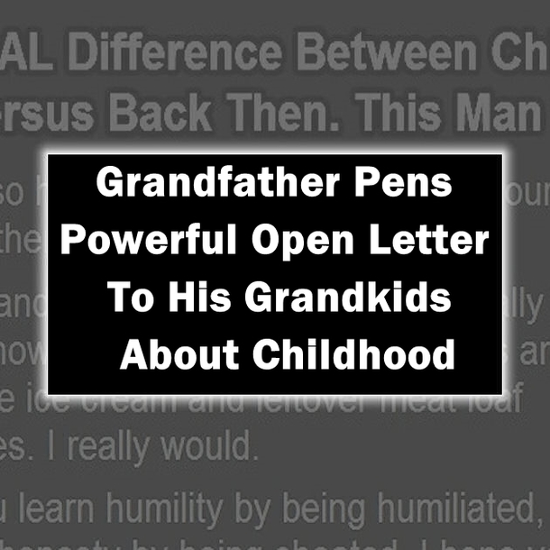 Grandfather Pens Powerful Open Letter To His Grandkids About Childhood
