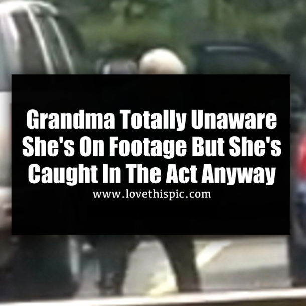 Grandma Totally Unaware She's On Footage But She's Caught In The Act Anyway