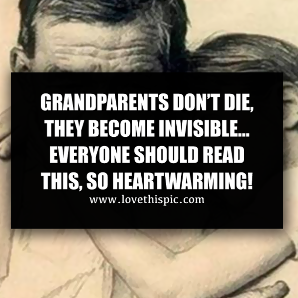 GRANDPARENTS DON’T DIE, THEY BECOME INVISIBLE… EVERYONE SHOULD READ THIS, SO HEARTWARMING!