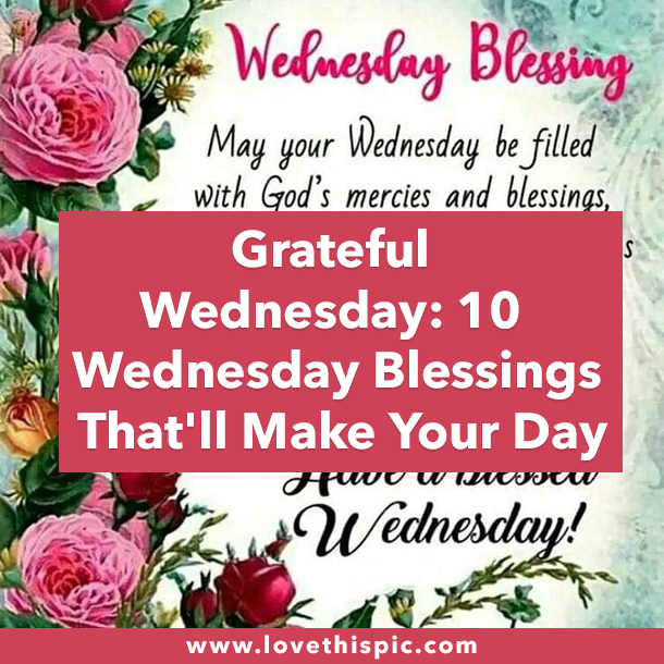 Grateful Wednesday: 10 Wednesday Blessings That'll Make Your Day