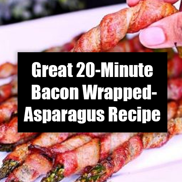 Great 20-Minute Bacon Wrapped-Asparagus Recipe