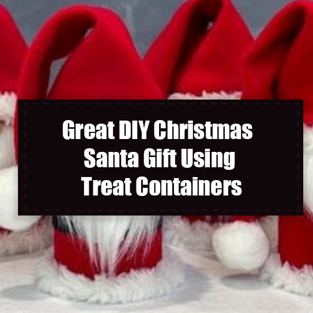 Great DIY Christmas Santa Gift Using Treat Containers