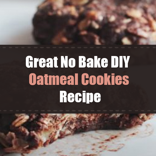 Great No Bake DIY Oatmeal Cookies Recipe