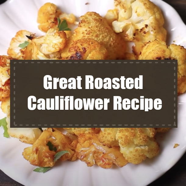 Great Roasted Cauliflower Recipe