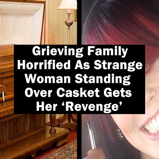 Grieving Family Horrified As Strange Woman Standing Over Casket Gets Her ‘Revenge’