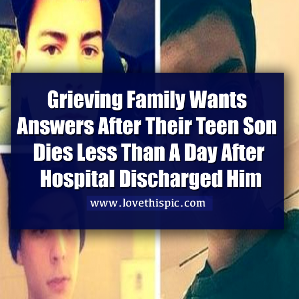 Grieving Family Wants Answers After Their Teen Son Dies Less Than A Day After Hospital Discharged Him