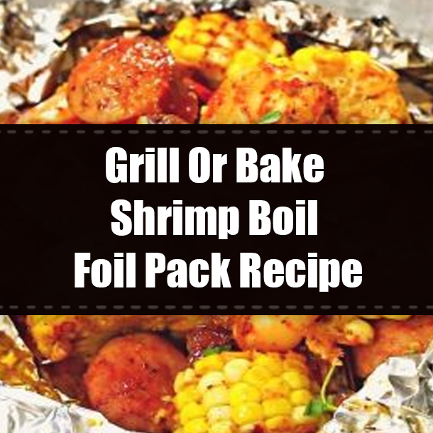 Grill Or Bake Shrimp Boil Foil Pack Recipe