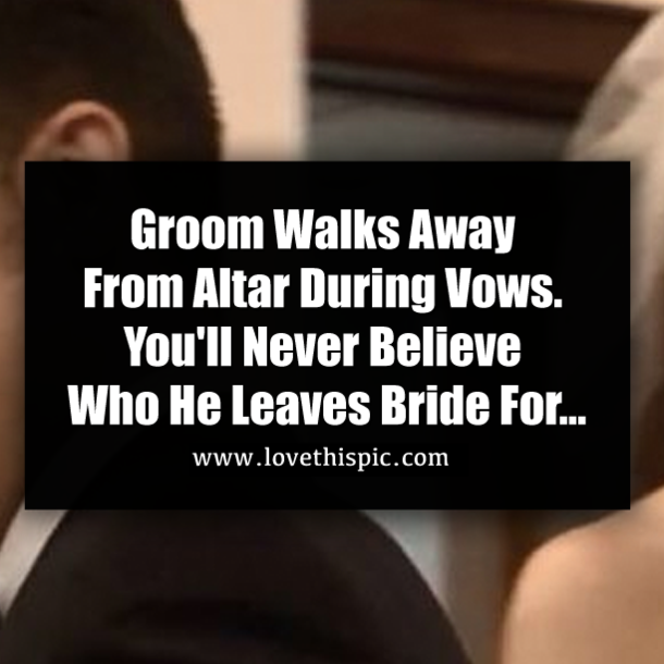 Groom Walks Away From Altar During Vows. You'll Never Believe Who He Leaves Bride For…