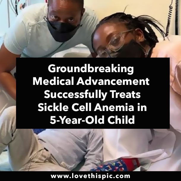 Groundbreaking Medical Advancement Successfully Treats Sickle Cell Anemia in 5-Year-Old Child