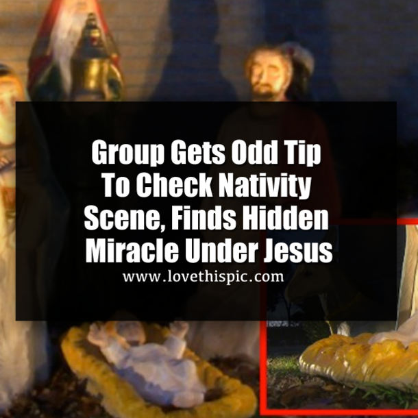 Group Gets Odd Tip To Check Nativity Scene, Finds Hidden Miracle Under Jesus