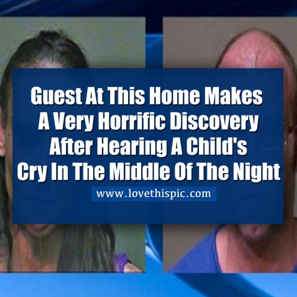 Guests At Couple's Home Makes Horrific Discovery After Hearing A Child's Cry In The Middle Of The Night