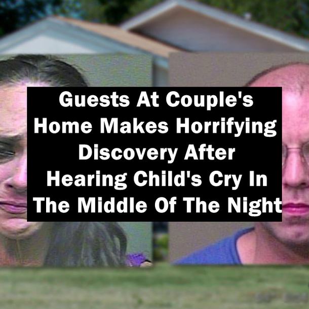 Guests At Couple's Home Makes Horrifying Discovery After Hearing Child's Cry In The Middle Of The Night