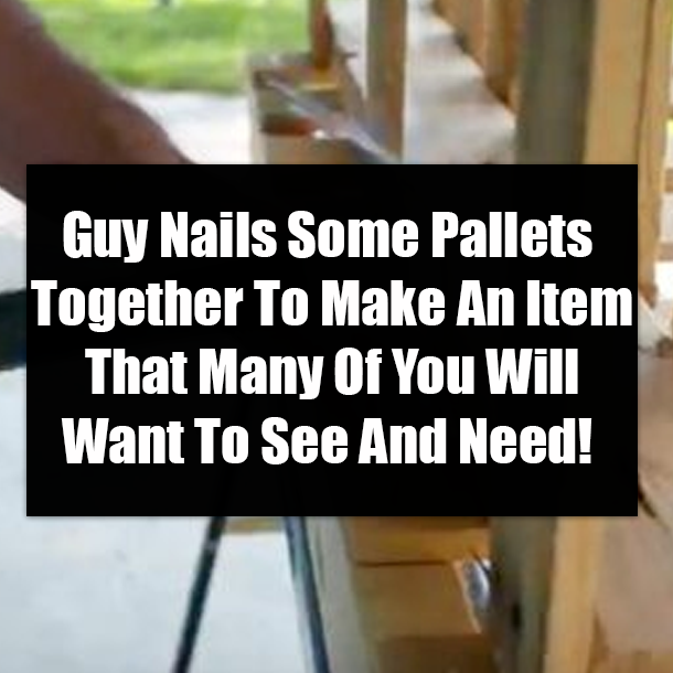 Guy Nails Some Pallets Together To Make An Item That Many Of You Will Want To See And Need!