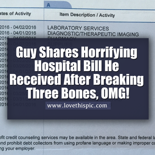 Guy Shares Horrifying Hospital Bill He Received After Breaking Three Bones, OMG!