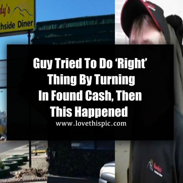Guy Tried To Do ‘Right’ Thing By Turning In Found Cash, Then This Happened