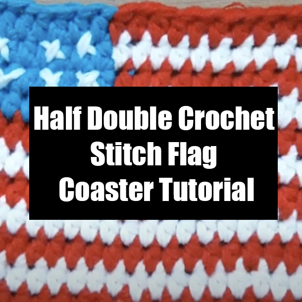 Half Double Crochet Stitch Flag Coaster Tutorial