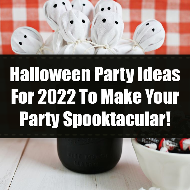 Halloween Party Ideas For 2022 To Make Your Party Spooktacular!