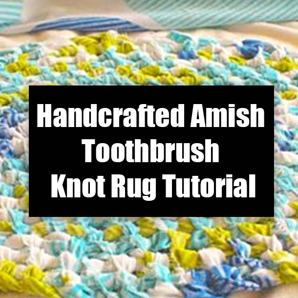 Handcrafted Amish Toothbrush Knot Rug Tutorial