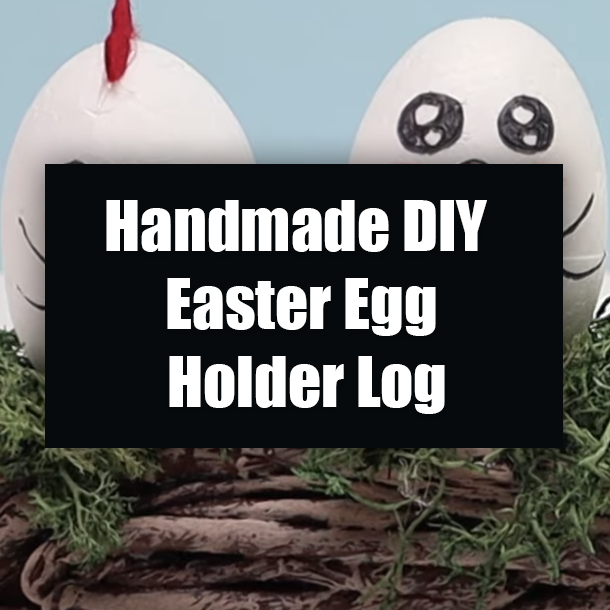 Handmade DIY Easter Egg Holder Log