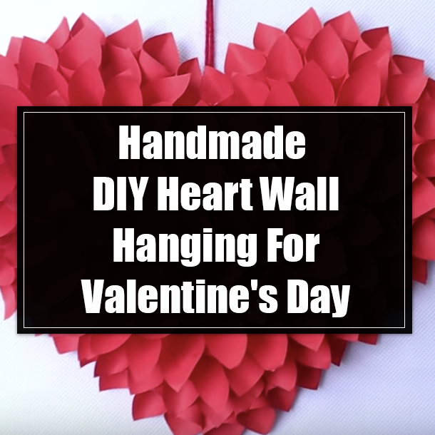 Handmade DIY Heart Wall Hanging For Valentine's Day