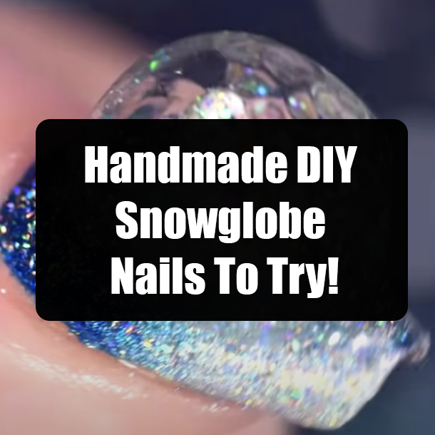 Handmade DIY Snowglobe Nails To Try!