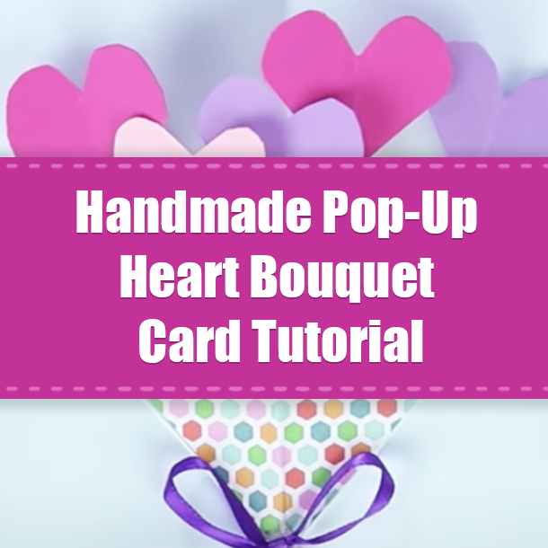 Handmade Pop-Up Heart Bouquet Card Tutorial