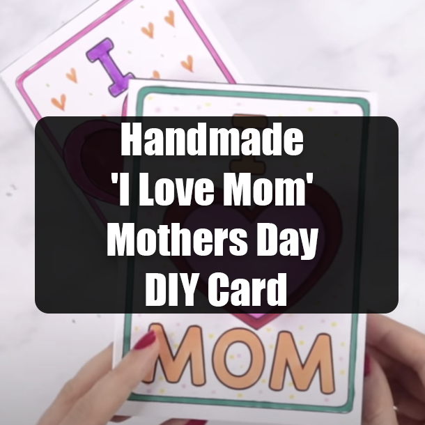 Handmade 'I Love Mom' Mothers Day DIY Card